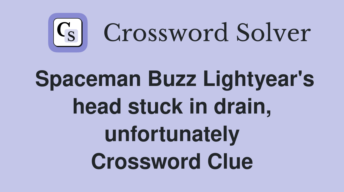Spaceman Buzz Lightyear's head stuck in drain, unfortunately